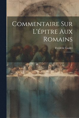 Frédéric Godet - Commentaire sur l'épitre aux Romains, Häftad