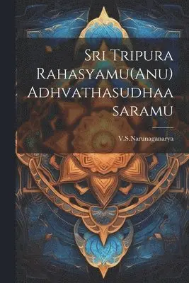 Vsnarunaganarya Vsnarunaganarya - Sri Tripura Rahasyamu(Anu) Adhvathasudhaasaramu, Häftad. Tillgänglighet: Lägg i varukorg