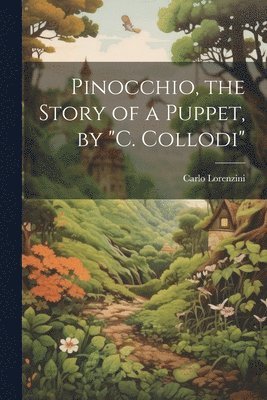 Carlo Lorenzini - Pinocchio, the Story of a Puppet, by "C. Collodi", Häftad