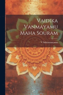 Subramanyamu Subramanyamu - Vaidika Vanmayamu Maha Souram, Häftad. Tillgänglighet: Lägg i varukorg
