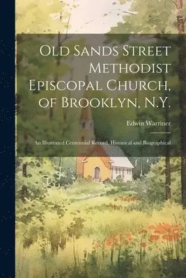 Edwin Warriner - Old Sands Street Methodist Episcopal Church, of Brooklyn, N.Y., Häftad. Tillgänglighet: Lägg i varukorg