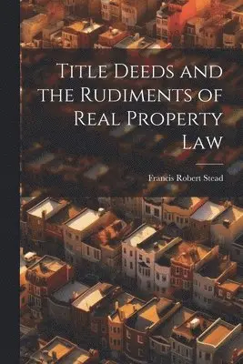Title Deeds and the Rudiments of Real Property Law