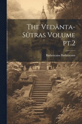 Badarayana Badarayana - Vedânta-sûtras Volume pt.2, Häftad. Tillgänglighet: Lägg i varukorg
