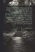 Narrative of a Voyage, in His Majesty's Late Ship Alceste, to the Yellow Sea, Along the Coast of Corea, and Through its Numerous Hitherto Undiscovered Islands, to the Island of Lewchew, With an Acc...