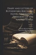 Diary and Letters of Rutherford Birchard Hayes, Nineteenth President of the United States; Volume 2