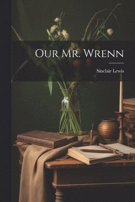 Sinclair Lewis - Our Mr. Wrenn, Häftad