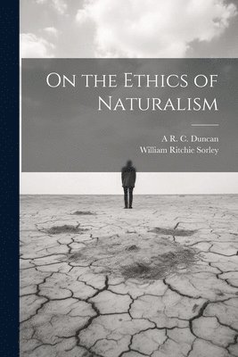 William Ritchie Sorley, A R C 1915- Duncan - On the Ethics of Naturalism, Häftad