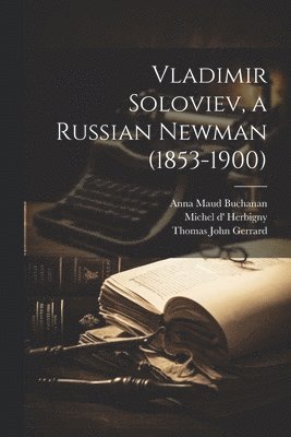 Thomas John Gerrard, Anna Maud Buchanan, Michel D' Herbigny - Vladimir Soloviev, a Russian Newman (1853-1900), Häftad