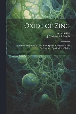 A P 1861-1949 Laurie, J Cruickshank Smith - Oxide of Zinc, Häftad. Tillgänglighet: Lägg i varukorg