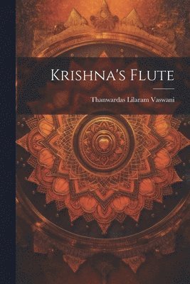 Thanwardas Lilaram Vaswani - Krishna's Flute, Häftad. Tillgänglighet: Lägg i varukorg