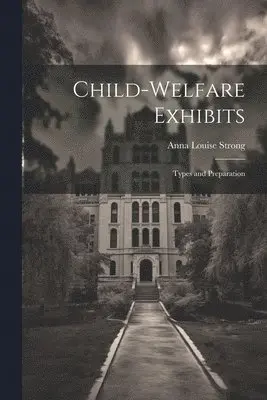 Anna Louise Strong - Child-welfare Exhibits, Häftad. Tillgänglighet: Lägg i varukorg