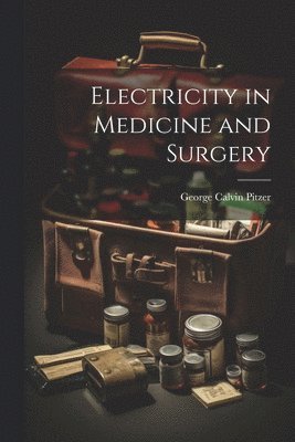 Electricity in Medicine and Surgery