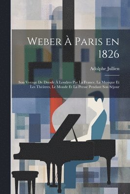 Adolphe Jullien - Weber à Paris en 1826, Häftad. Tillgänglighet: Lägg i varukorg