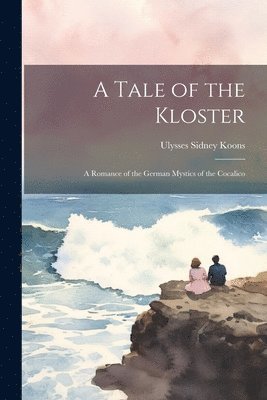 Ulysses Sidney Koons - Tale of the Kloster, Häftad. Tillgänglighet: Lägg i varukorg