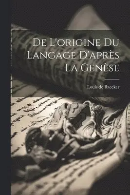 Louis De Baecker - De l'origine du langage d'après la Genèse, Häftad. Tillgänglighet: Lägg i varukorg
