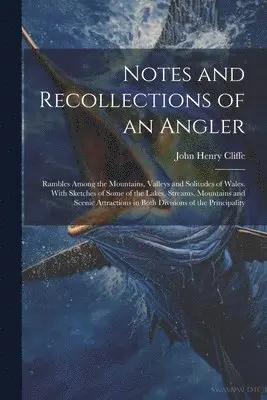 John Henry Cliffe - Notes and Recollections of an Angler, Häftad. Tillgänglighet: Lägg i varukorg