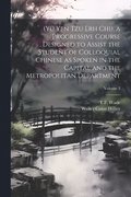 (Y Yen Tzu Erh Chi), a Progressive Course Designed to Assist the Student of Colloquial Chinese as Spoken in the Capital and the Metropolitan Department; Volume 3