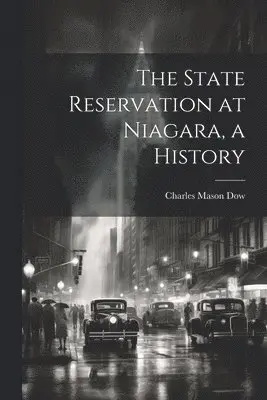 Charles Mason Dow - State Reservation at Niagara, a History, Häftad. Tillgänglighet: Lägg i varukorg