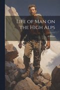 Life of man on the High Alps