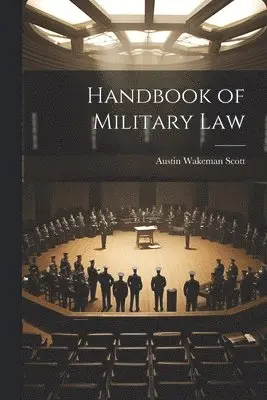 Austin Wakeman Scott - Handbook of Military Law, Häftad. Tillgänglighet: Lägg i varukorg