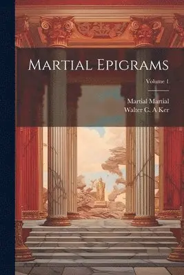 Martial Martial, Walter C a Ker - Martial Epigrams; Volume 1, Häftad. Tillgänglighet: Lägg i varukorg