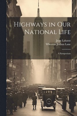 Jean Labatut, Wheaton Joshua Lane - Highways in our National Life; a Symposium, Häftad. Tillgänglighet: Lägg i varukorg