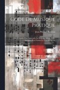 Code de musique pratique; ou, Mthodes pour apprendre la musique, mme  des aveugles, pour former la voix & l'oreille