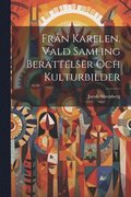Frn Karelen. Vald samling berttelser och kulturbilder