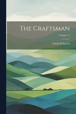 D'Anvers Caleb - Craftsman; Volume 11, Häftad. Tillgänglighet: Lägg i varukorg