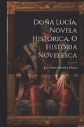 Do�a Luc�a, novela hist�rica, o historia novelesca