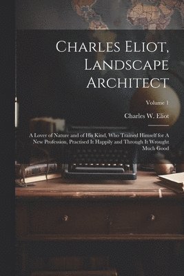 Charles Eliot, Landscape Architect