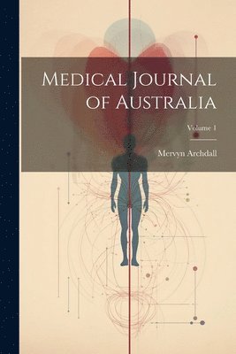 Mervyn Archdall - Medical Journal of Australia; Volume 1, Häftad. Tillgänglighet: Lägg i varukorg