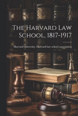 Harvard law School, 1817-1917