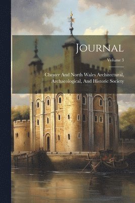 Chester and North Wales Architectural - Journal; Volume 3, Häftad