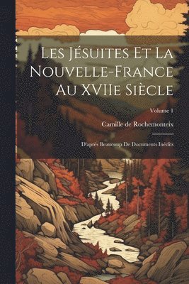 Les Jésuites et la Nouvelle-France au XVIIe siècle, Häftad