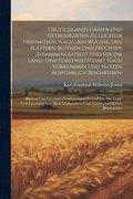 Deutschlands Gr�ser und Getreidearten zu leichter Erkenntniss nach dem Wuchse, den Bl�ttern, Bl�then und Fr�chten zusammengestellt und f�r die Land- und Forstwirtschaft nach Vorkommen und Nutzen au...