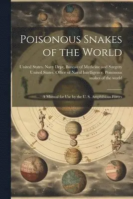 United States Office of Naval Intell, United States Navy Dept Bureau of M - Poisonous Snakes of the World, Häftad. Tillgänglighet: Lägg i varukorg