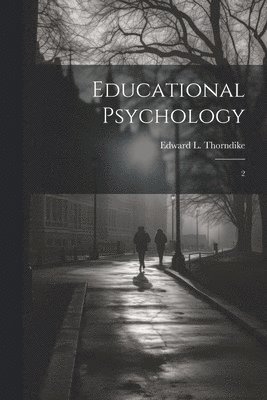 Edward L 1874-1949 Thorndike - Educational Psychology, Häftad