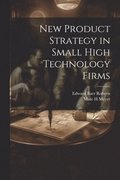 New Product Strategy in Small High Technology Firms