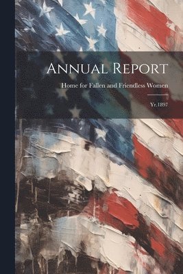 Home for Fallen and Friendless Women - Annual Report, Häftad