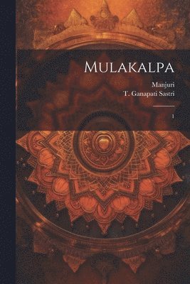 Manjuri Manjuri, T Ganapati Sastri - Mulakalpa, Häftad. Tillgänglighet: Lägg i varukorg
