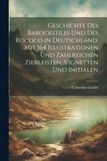 Geschichte des barockstiles und des rococo in Deutschland, mit 164 illustrationen und zahlreichen zierleisten, vignetten und initialen