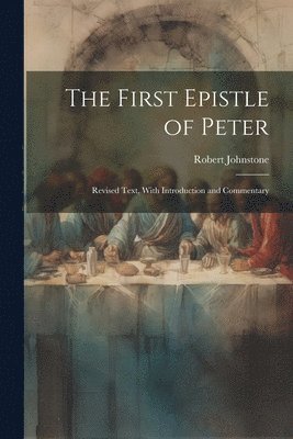 Robert Johnstone - First Epistle of Peter, Häftad. Tillgänglighet: Lägg i varukorg