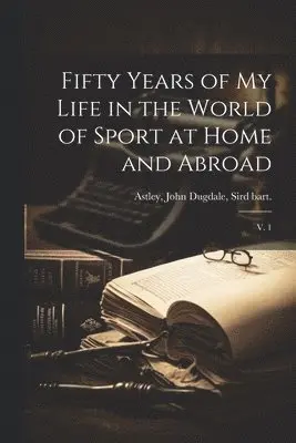 Fifty Years of my Life in the World of Sport at Home and Abroad