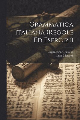 Luigi Morandi, Giulio 1864- Cappuccini - Grammatica italiana (regole ed esercizi), Häftad