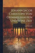 Johann Jacob Christoph von Grimmelshausen und seine Zeit