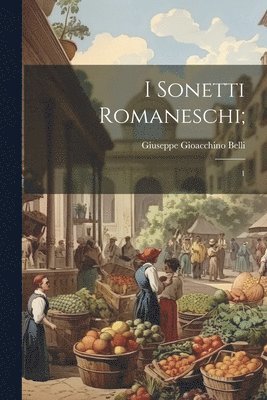 Giuseppe Gioacchino Belli - I sonetti romaneschi;, Häftad