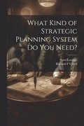 What Kind of Strategic Planning System do you Need?