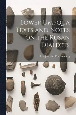 Leo Joachim Frachtenberg - Lower Umpqua Texts and Notes on the Kusan Dialects, Häftad. Tillgänglighet: Lägg i varukorg