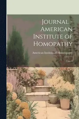 American Institute Of Homeopathy - Journal - American Institute of Homopathy, Häftad. Tillgänglighet: Lägg i varukorg
